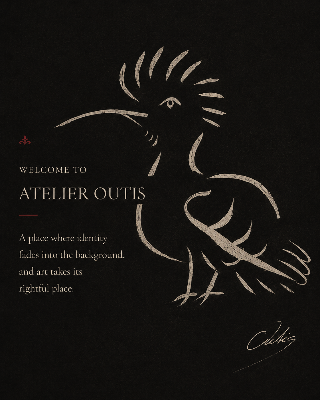 Welcome to Atelier Outis. A place where identity fades into the background, and art takes its rightful place.